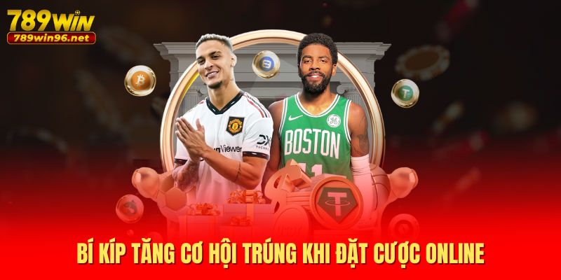 Bí kíp tăng cơ hội trúng khi đặt cược online