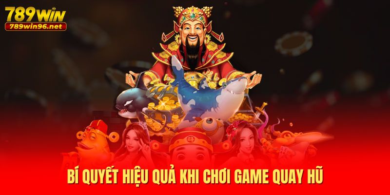 Bí quyết hiệu quả khi chơi game quay hũ Bí quyết hiệu quả khi chơi game quay hũ
