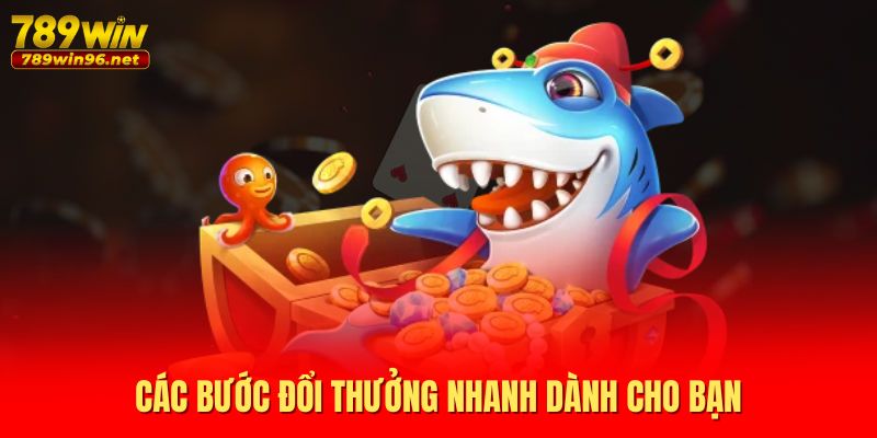 Các bước đổi thưởng nhanh dành cho bạn