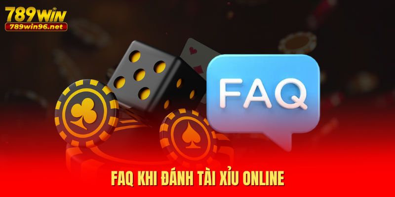 FAQ khi đánh Tài Xỉu online