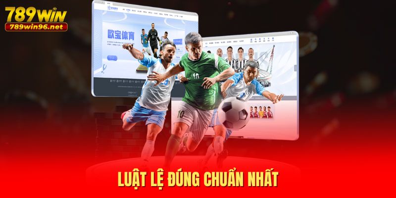 Luật lệ đúng chuẩn nhất