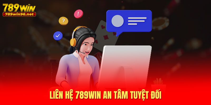 Liên hệ 789WIN an tâm tuyệt đối Liên hệ 789WIN an tâm tuyệt đối