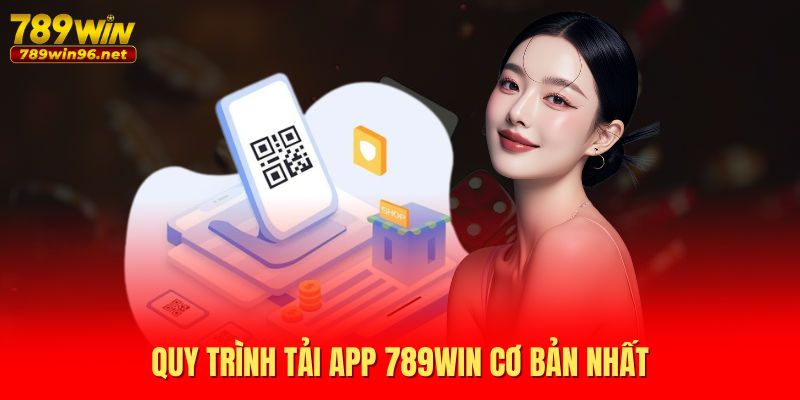 Quy trình tải app 789WIN cơ bản nhất Quy trình tải app 789WIN cơ bản nhất