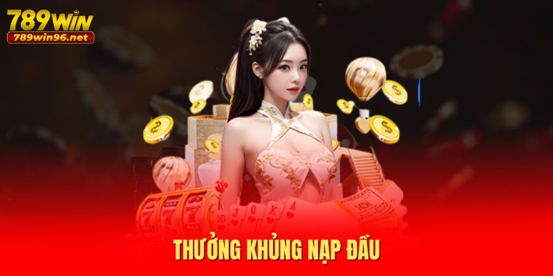 Thưởng khủng nạp đầu