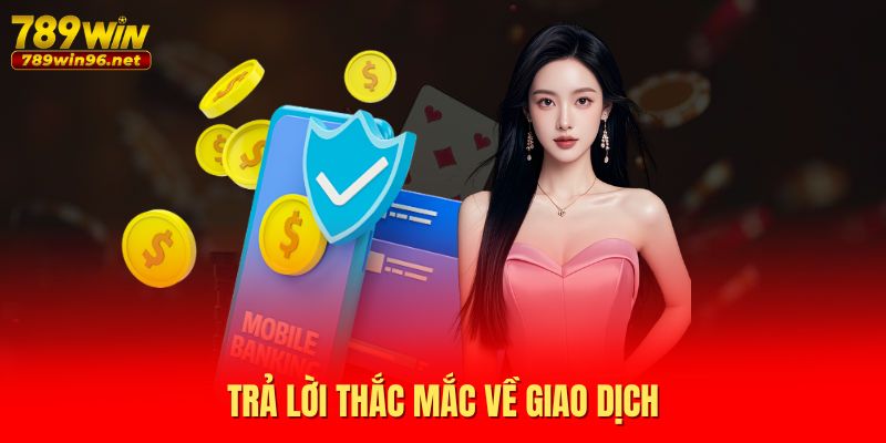 Trả lời thắc mắc về giao dịch
