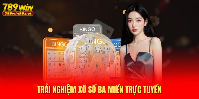 Trải nghiệm xổ số ba miền trực tuyến