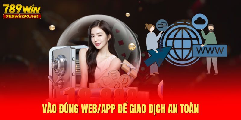 Vào đúng web/app để giao dịch an toàn