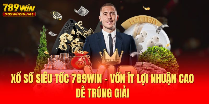 Xổ Số Siêu Tốc 789WIN – Vốn Ít Lợi Nhuận Cao Dễ Trúng Giải 1 Xổ Số Siêu Tốc